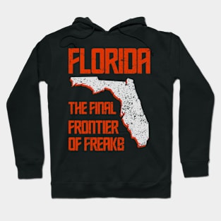 Florida The Final Frontier Of Freaks Hoodie